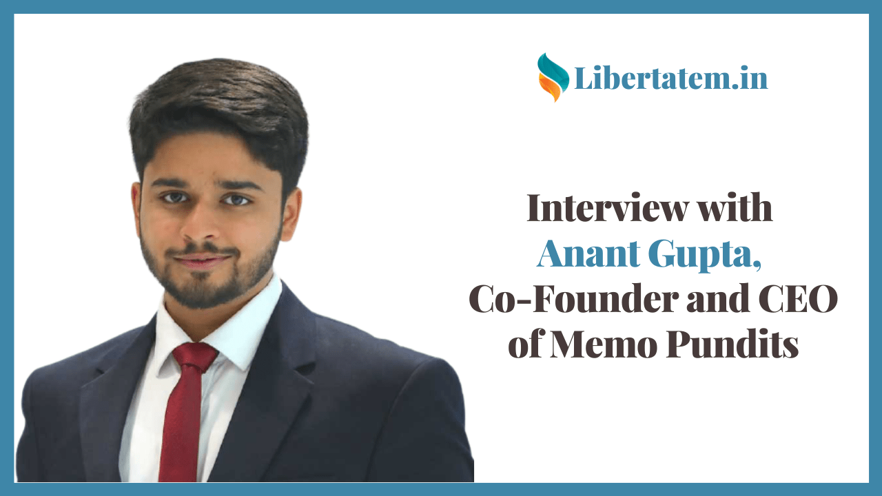 Interview with Anant Gupta, Co-Founder and CEO of Memo Pundits