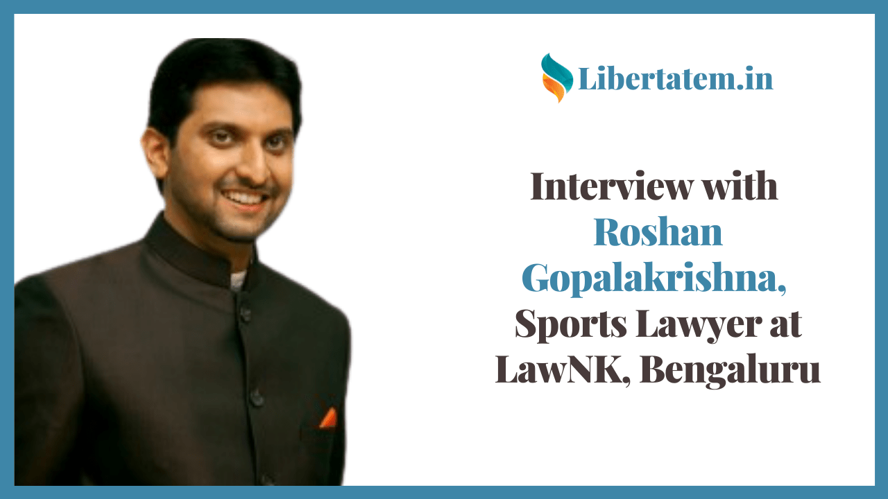 Interview with Roshan Gopalakrishna, Sports Lawyer at LawNK, Bengaluru