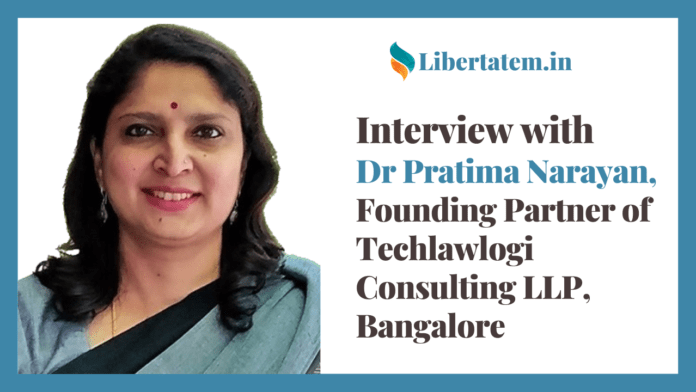 Interview with Dr Pratima Narayan, Founding Partner of Techlawlogi Consulting LLP, Bangalore