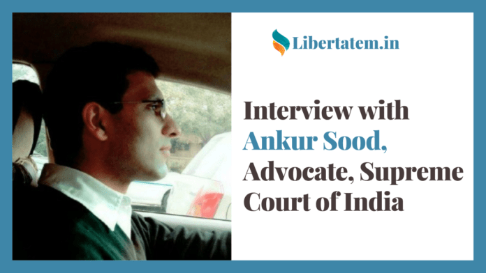 Interview with Ankur Sood, Advocate, Supreme Court of India