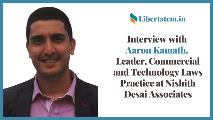 Interview with Aaron Kamath, Leader, Commercial and Technology Laws Practice at Nishith Desai Associates