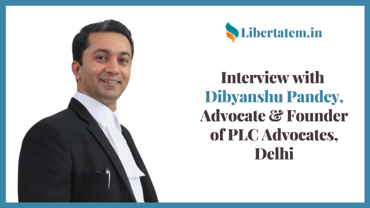 Interview with Advocate Dibyanshu Pandey, Founder of PLC Advocates