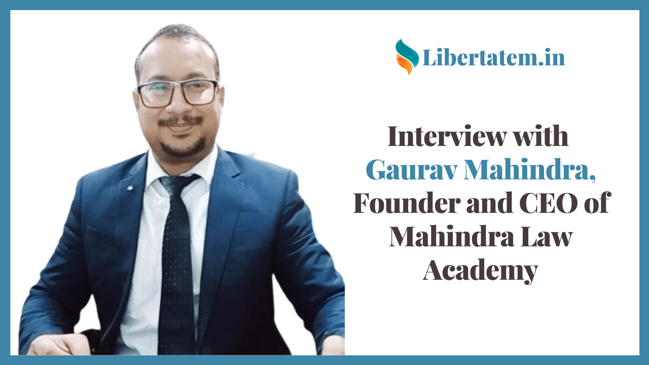 Interview with Gaurav Mahindra, Founder and CEO of Mahindra Law Academy